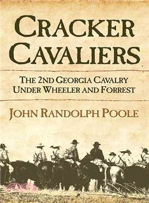 Cracker Cavaliers ― The 2nd Georgia Cavalry Under Wheeler and Forrest