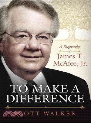 To Make a Difference ― A Biography of James T. Mcafee