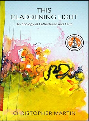 This Gladdening Light ─ An Ecology of Fatherhood and Faith