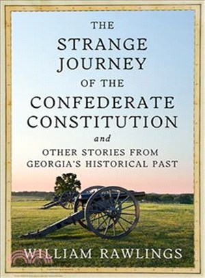 The Strange Journey of the Confederate Constitution ─ And Other Stories from Georgia Historical Past