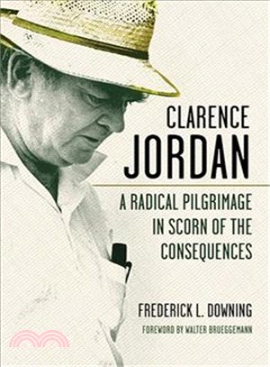 Clarence Jordan ─ A Radical Pilgrimage in Scorn of the Consequences