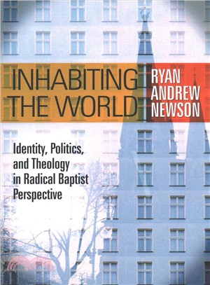 Inhabiting the World ― Identity, Politics, and Theology in Radical Baptist Perspective