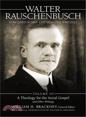 Walter Rauschenbusch ― Published Works and Selected Writings: a Theology of the Social Gospel and Other Writings
