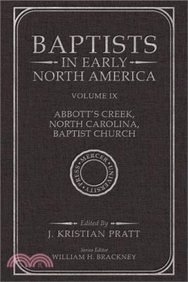 Baptists in Early North America--Abbott's Creek, North Carolina, Baptist Church: Volume IX