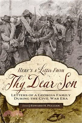 Here's a Letter from Thy Dear Son: Letters of a Georgia Family During the Civil War Era