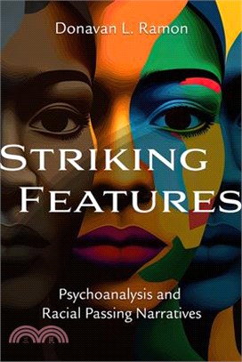 Striking Features: Psychoanalysis and Racial Passing Narratives