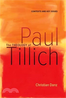 The Theology of Paul Tillich: Contexts and Key Issues