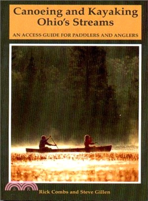 Canoeing and Kayaking Ohio's Streams: An Access Guide for Paddlers and Anglers