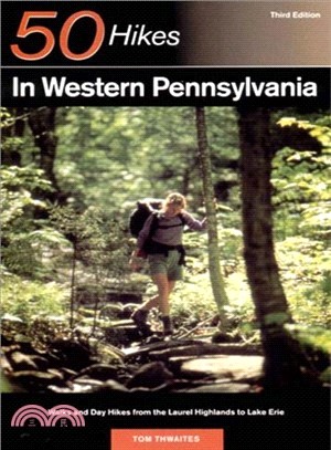 50 Hikes in Western Pennsylvania: Walks and Day Hikes from the Laurel Highlands to Lake Erie