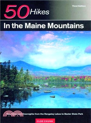 50 Hikes in the Maine Mountains ─ Day Hikes and Overnights from the Rangeley Lakes to Baxter State Park