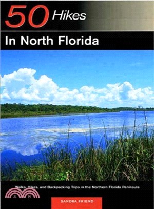 50 Hikes in North Florida: Walks, Hikes, and Backpacking Trips in the Northern Florida Peninsula