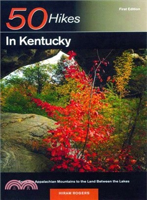 50 Hikes in Kentucky: From the Appalachian Mountains to the Land Between the Lake