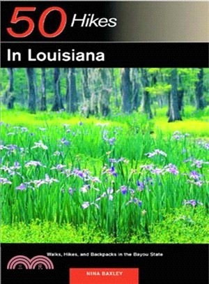 50 Hikes in Louisiana: Walks, Hikes, and Backpacks in the Bayou State