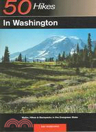 50 Hikes In Washington: Walks, Hikes, & Backpacks In The Evergreen State