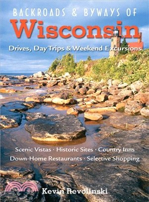 Backroads & Byways of Wisconsin ─ Drives, Day Trips & Weekend Excursions