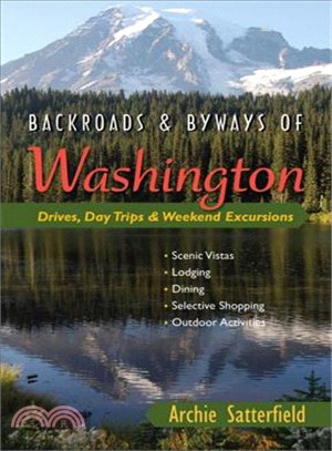 Backroads & Byways of Washington: Drives, Day Trips & Weekend Excursions