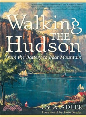 Walking the Hudson ─ From the Battery to Bear Mountain : The First Guide to Walking the First 56 Miles of the Proposed Hudson River Shore Trail