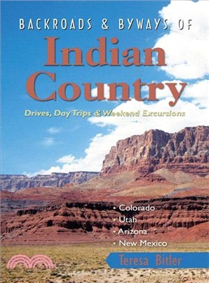 Backroads & Byways of Indian Country ─ Drives, Day Trips & Weekend Excursions: Colorado, Utah, Arizona, New Mexico