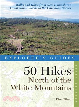 Explorer's Guide 50 Hikes North of the White Mountains—New Hampshire's Great North Woods to the Canadian Border