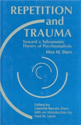 Repetition and Trauma: Toward a Teleconomic Theory of Psychoanalysis