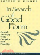 In Search of Good Form ─ Gestalt Therapy With Couples and Families