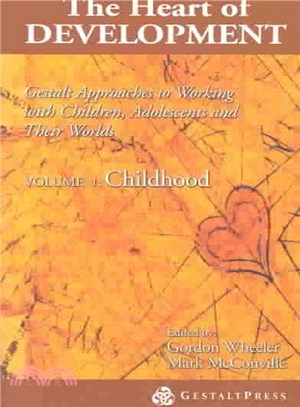 The Heart of Development ─ Gestalt Approaches to Working With Children, Adolescents and Their Worlds : Childhood