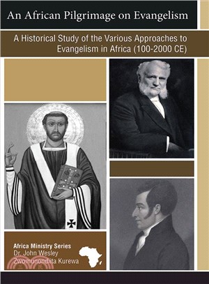 An African Pilgrimage on Evangelism ― A Historical Study of the Various Approaches to Evangelism in Africa; 100-2000ce