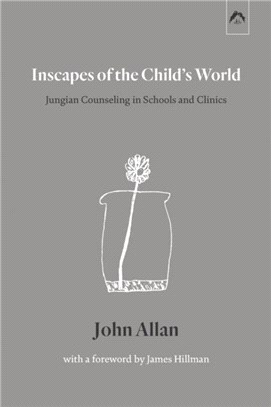 Inscapes of the Child's World：Jungian Counseling in Schools and Clinics