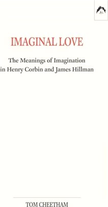 Imaginal Love：The Meanings of Imagination in Henry Corbin and James Hillman