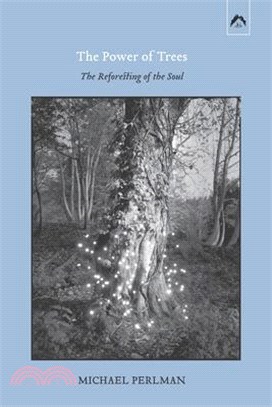 The Power of Trees: The Reforesting of the Soul