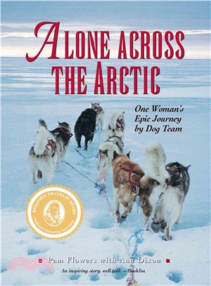 Alone Across the Arctic ─ One Woman's Epic Journey by Dog Team