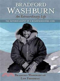 Bradford Washburn ― An Extraordinary Life, The Autobiography of a Mountaineering Icon