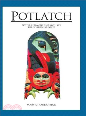 Potlatch ― Native Ceremony and Myth on the Northwest Coast