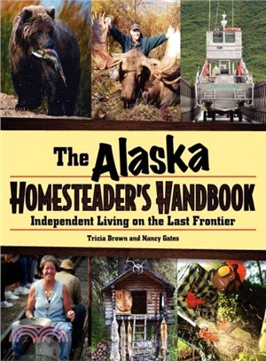 Alaska Homesteader's Handbook ― Independent Living on the Last Frontier