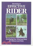 Becoming an Effective Rider: Develop Your Mind and Body for Balance and Unity