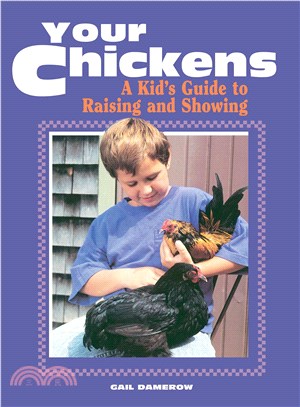 Your Chickens: A Kid's Guide to Raising and Showing