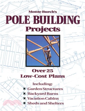 Monte Burch's Pole Building Projects ─ Over 25 Low-Cost Plans