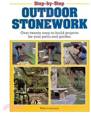 Step-By-Step Outdoor Stonework ─ Over Twenty Easy-To-Build Projects for Your Patio and Garden