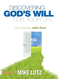 Discovering God's Will for Your Life: Your Journey With God