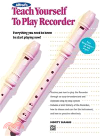 Teach Yourself to Play Recorder: Everything You Need to Know to Start Playing Now!