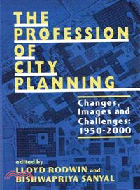 The Profession of City Planning—Changes, Images, and Challenges, 1950-2000