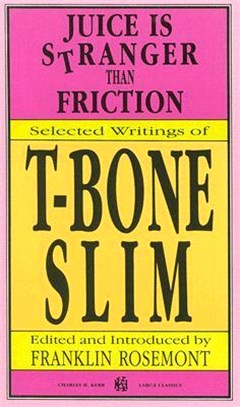 Juice Is Stranger Than Friction ─ Selected Writings of T-Bone Slim