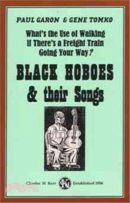 What's the Use of Walking If There's a Freight Train Going Your Way? ― Black Hoboes & Their Songs