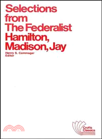 Selections From The Federalist: A Commentary On The Constitution Of The United States