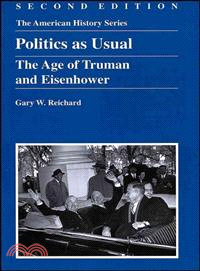 Politics As Usual: The Age Of Truman And Eisenhower, Second Edition