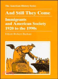 And Still They Come: Immigrants And American Society 1920 To The 1990S