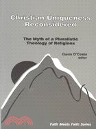 Christian Uniqueness Reconsidered: Myth of Pluralistic Theology of Religions