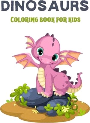 Dinosaurs coloring book for kids: 73 full page coloring pages of dinosaurs and baby dinosaurs-THE BIG DINOSAUR COLORING BOOK- Dinosaurs coloring book