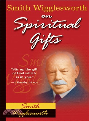 Smith Wigglesworth on Spiritual Gifts