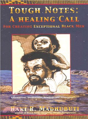 Tough Notes ― A Healing Call for Creating Exceptional Black Men : Affirmations, Meditations, Readings and Strategies